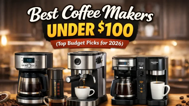 Best Coffee Makers Under $100 (Top Budget Picks for 2026)
